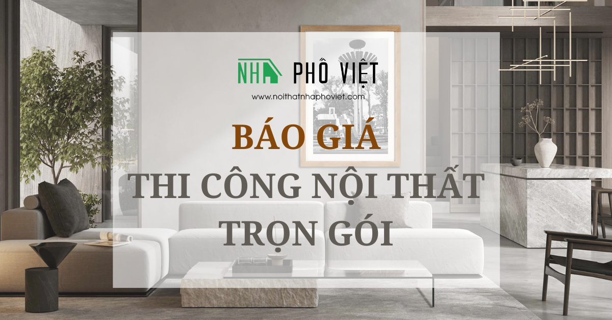 BÁO GIÁ THI CÔNG NỘI THẤT TRỌN GÓI