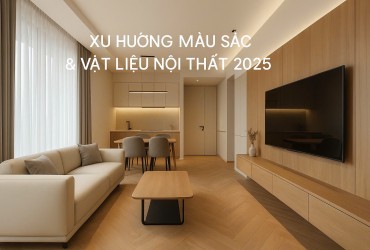 Xu hướng màu sắc và vật liệu nội thất năm 2025- Lựa chọn bạn nên biết trước khi làm nhà.
