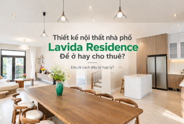 Thiết Kế Nội Thất Lavida Residence Để Ở Hay Cho Thuê?
