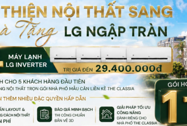 The Classia – Nội Thất Sang, Quà LG Ngập Tràn