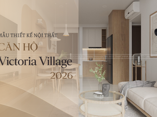 Ý tưởng 3: Mẫu thiết kế nội thất Victoria Village 2026