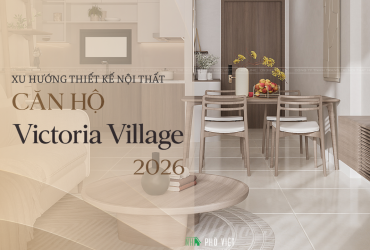 Xu hướng thiết kế nội thất căn hộ Victoria Village 3 phòng ngủ sang trọng 2026