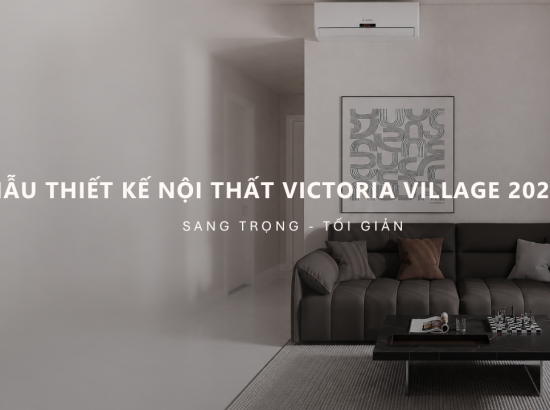 Thiết kế Victoria Village 3: Căn hộ 2 phòng ngủ - 68m2 sang trọng, hiện đại
