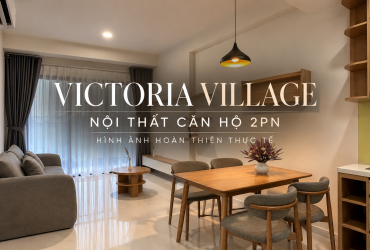 Mẫu Nội Thất Căn Hộ 2PN Victoria Village - Hình Ảnh Hoàn Thiện Thực Tế