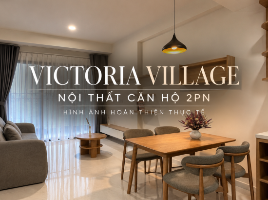 Mẫu Nội Thất Căn Hộ 2PN Victoria Village - Hình Ảnh Hoàn Thiện Thực Tế