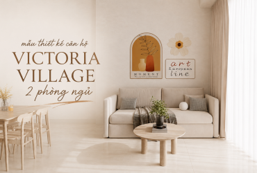Mẫu Thiết Kế Nội Thất Victoria Village 2 Phòng Ngủ Đẹp, Thi Công Thực Tế