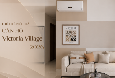 Ý tưởng thiết kế nội thất căn hộ Victoria Village 2026