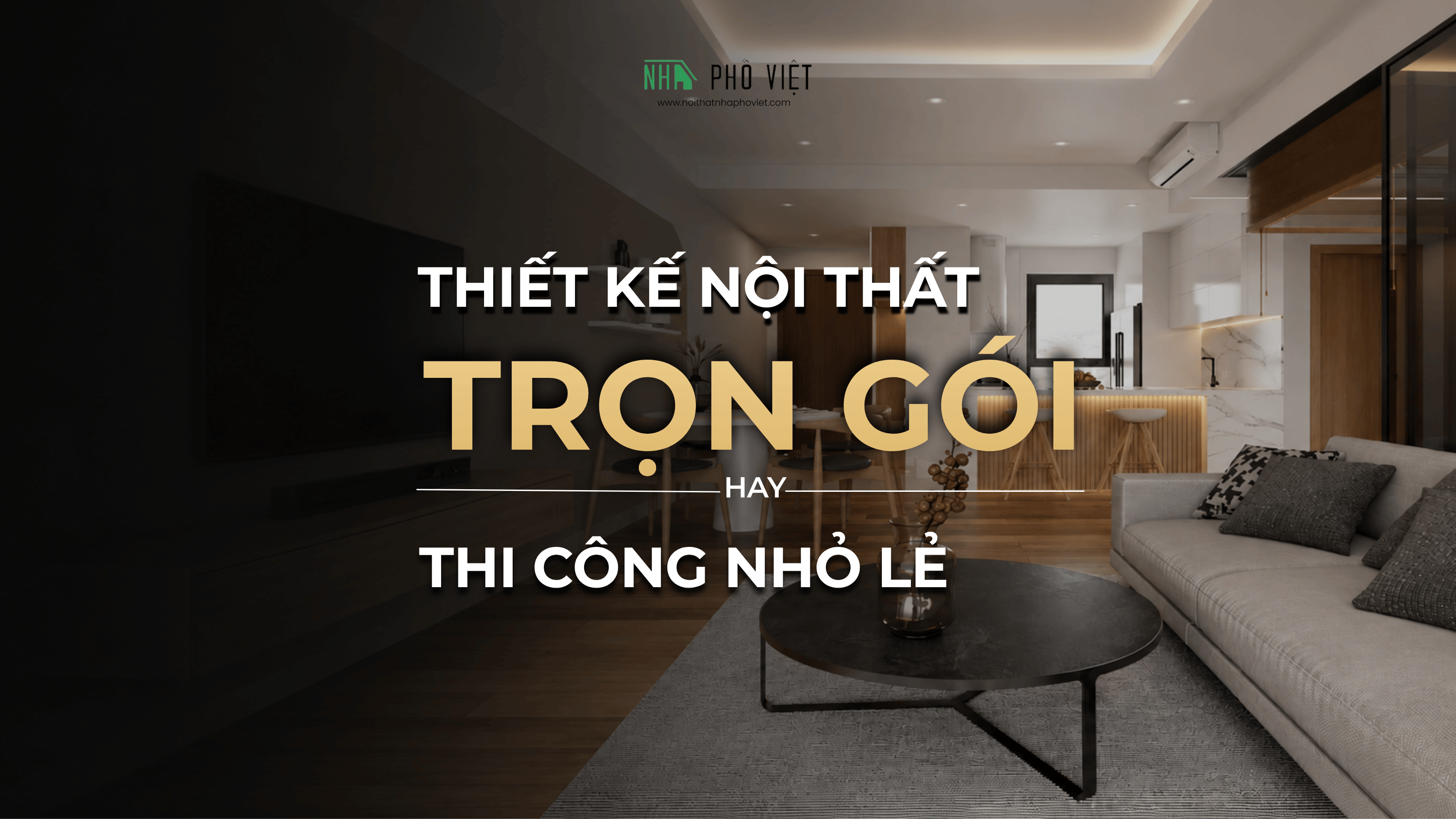 Nên thiết kế nội thất trọn gói hay nhỏ lẻ tại Victoria Village?
