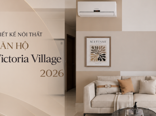 Ý tưởng 2: thiết kế nội thất căn hộ Victoria Village 2026