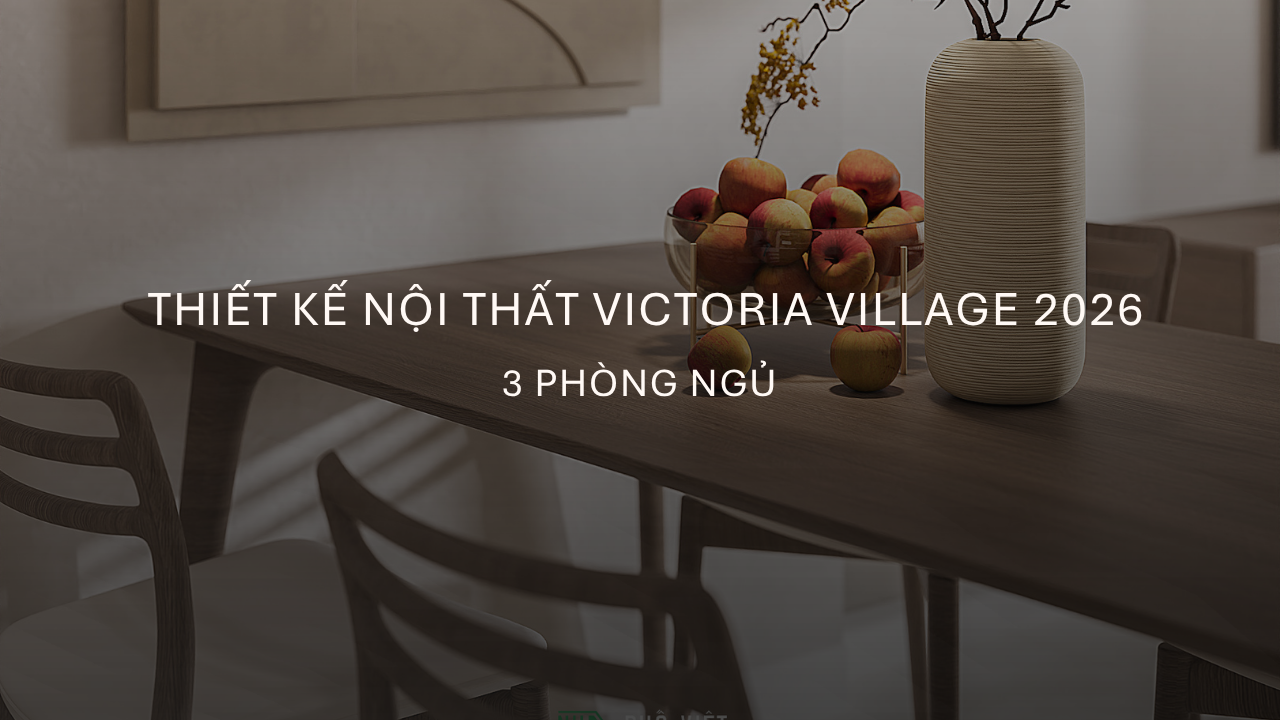 Thiết kế Victoria Village 2: Căn hộ 3 phòng ngủ - 89m2 hiện đại, tinh tế